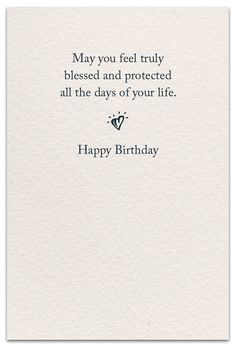 a birthday card with the words, may you feel truly blessed and protected all the days of your life