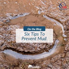 an image of mud with the words on the blog six tips to prevent mud