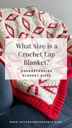 a red and white crocheted blanket with the words what size is a crochet lap blanket?