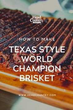 the words how to make texas style world champion brisket on a wooden cutting board