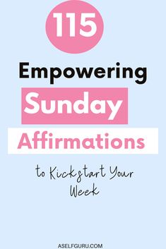 the words,'15 empowering sunday affirmations to kick start your week