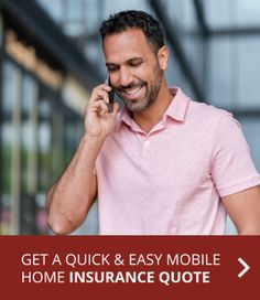 a man talking on a cell phone while holding a smart phone to his ear with the text get a quick & easy mobile home insurance quote