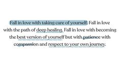 a text message that reads, fall in love with taking care of yourself fall in love with the path of deep heating fall in love with becoming the best version of yourself