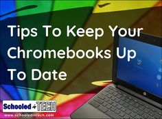 an open laptop computer sitting on top of a rainbow colored background with the words tips to keep your chromebooks up to date