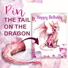 a pink dragon birthday card with the words, pin the tail on the dragon