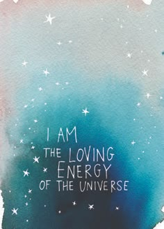 the words i am the loving energy of the universe written in white ink on a blue and pink watercolor background