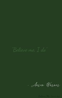 a green background with the words believe me, i do