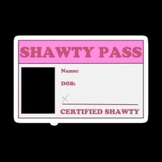 a pink and white sticker that says shawty pass with a black square in the center