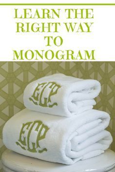 towels stacked on top of each other in front of a green and white background with the words learn the right way to monogram