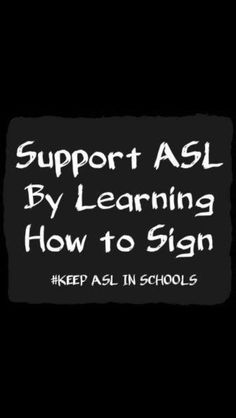 the words support asl by learning how to sign keep asl in schools on a black background