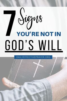 a person holding a bible with the words 7 signs you're not in god's will