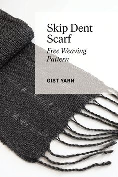 a black scarf with fringes and text that reads, skip dent scar free weaving pattern