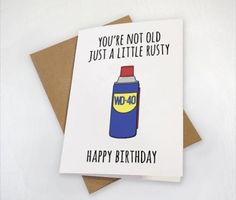 a birthday card with an image of a can of spray paint on it and the words, you're not old just a little rusty happy birthday