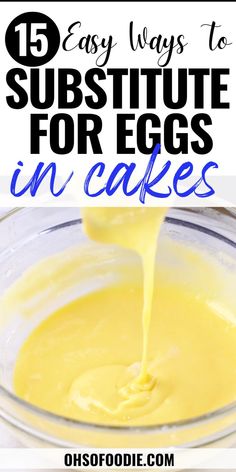 Text reads 15 Easy Ways To Substitute For Eggs In Cakes Cakes Without Eggs, Cupcakes Without Eggs, Substitute For Eggs, Desserts Without Eggs, Cake Without Eggs, Recipe Using Applesauce, Baking Without Eggs, Applesauce Cake Recipe, Baking Powder Substitute