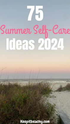 the words 75 summer self - care ideas for 2021