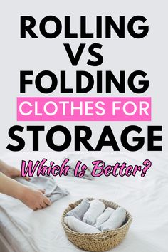 a person is laying in bed with the text rolling vs folding clothes for storage which is better?