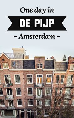 an old brick building with the words one day in de pipp amsterdam