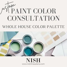 some paint colors with the words, how to paint color consultation whole house color palette