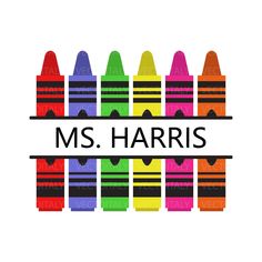 colorful crayons with the words ms harris in black on top of them