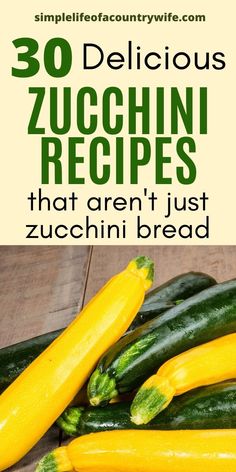 zucchini recipe with text overlay that reads 30 delicious zucchini recipes that aren't just zucchini bread