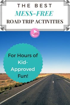 the best mess - free road trip activities for kids to help them learn how to travel