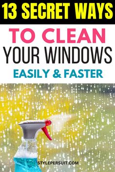 a spray bottle with the words 13 secret ways to clean your windows easily and faster