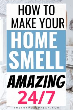 the words how to make your home smell amazing in front of a bed with pillows