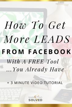 a computer with the text how to get more leads from facebook with a free tool you already have