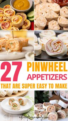 several pictures with different types of appetizers and text that reads 27 pinwheel appetizers that are super easy to make