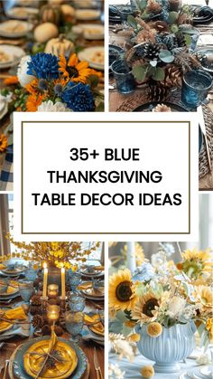 blue and yellow thanksgiving table decorations with text overlay that reads, 35 + blue thanksgiving table decor ideas