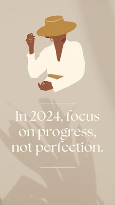 a woman with a hat on her head and the words in 2020 focus on progress, not perfection