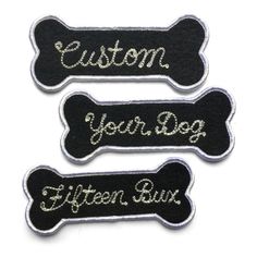 three black and silver dog bone patches with the words custom your dog written on them