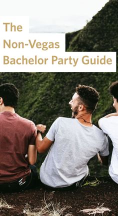 the non - vegas bachelor party guide