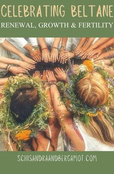 a group of women standing in a circle with their hands together and the words celebrating beltane's renewal, growth & fertiity