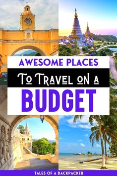 a collage of photos with the words awesome places to travel on a budget