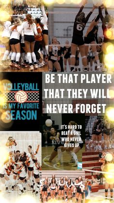 volleyball players collaged together with the words be that player that they will never forget