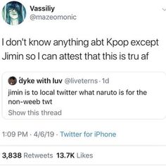 two tweets on twitter with one saying i don't know anything at kpop except jimmy so i can attempt that this is true af