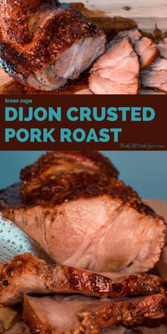 sliced pork roast on a cutting board with the words dijon crusted pork roast