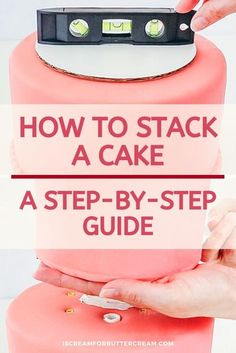 a pink cake with the words how to stack a cake on top and below it