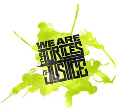 we are the turtles of justice poster with green paint and black lettering on white background