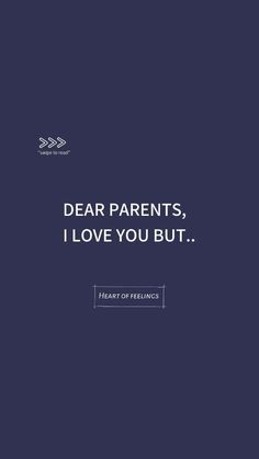 the words dear parents, i love you but heart of feelings are written in white