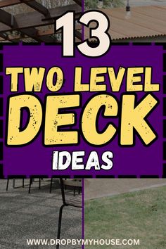 two level deck with text overlaying the top and below that reads, 13 two level deck ideas