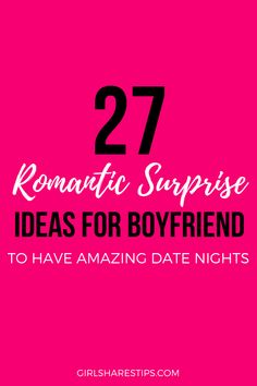 the text reads romantic surprise ideas for boyfriends to have amazing date nights