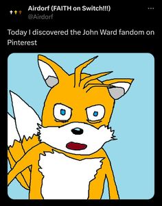 an image of a cartoon fox with blue eyes and the caption that says, today i discovered the john ward fandom on pinterest