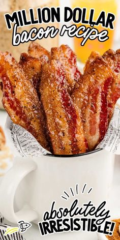 bacon strips in a white mug with the words million dollar bacon recipe