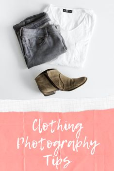 clothing photography tips for beginners to use in the photo shop, including shoes and t - shirts