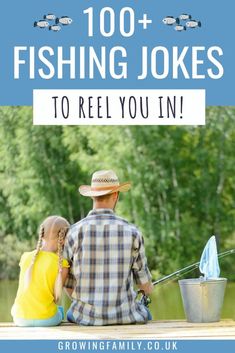 a father and daughter fishing in the water with text overlay that reads, 100 + fishing jokes to reel you in