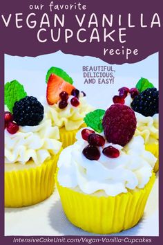 three cupcakes with white frosting and fruit on top, in front of the words our favorite vegan vanilla cupcake recipe