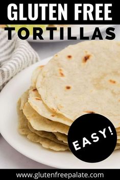 gluten free tortillas on a white plate with text overlay that says gluten free tortillas easy