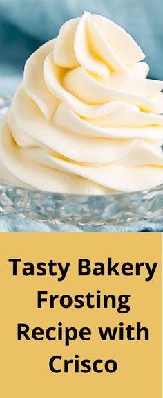 tasty bakery frosting recipe with crisco on the side and text overlay